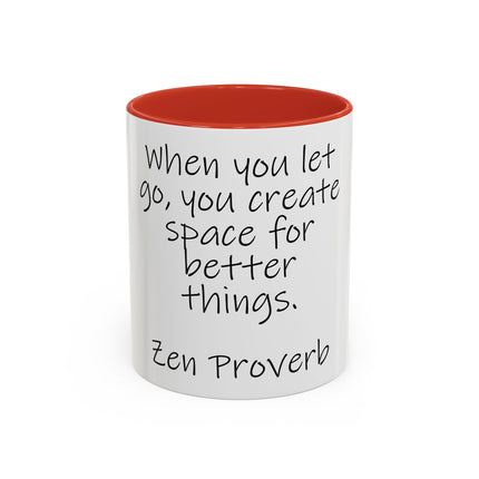 Zen Proverb Coffee Mug — "When you let go, you create space for better things." Accent Ceramic Mug
