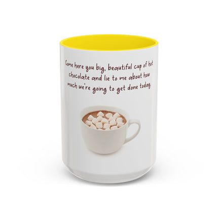 Hot Chocolate Mug — "Come here you big, beautiful cup of hot chocolate" Accent Coffee Cup (11/15 oz)