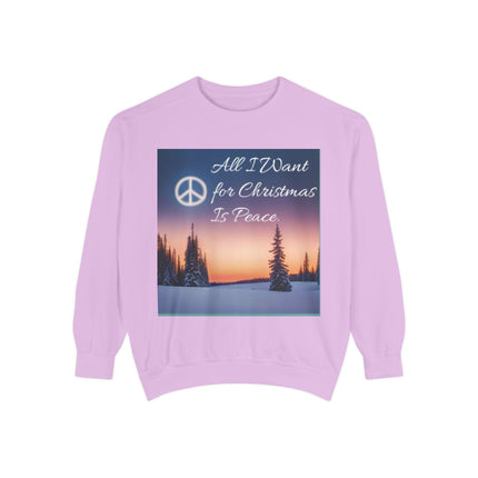 Unisex Garment-Dyed Sweatshirt – "All I Want for Christmas Is Peace"