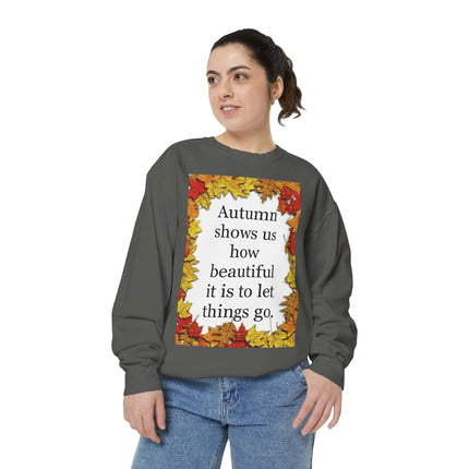 Autumn Leaves Quote Sweatshirt — "Autumn shows us how beautiful it is to let things go"