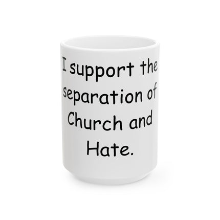 Bold Activism Mug – “Separation of Church and Hate” – 15oz Drinkware