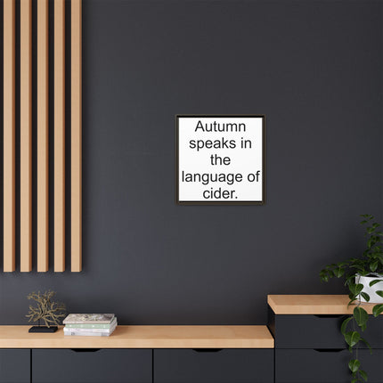 Framed Canvas Wall Art - “Autumn speaks in the language of cider.”