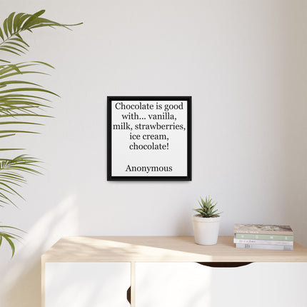 Framed Canvas Print - "Chocolate is good with..." Quote Wall Art