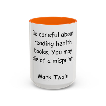 Mark Twain Quote Coffee Mug — “Be careful about reading health books. You may die of a misprint.”