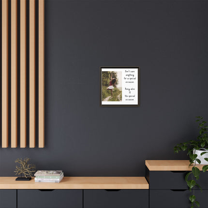 Framed Matte Canvas Wall Art — "Being Alive Is the Special Occasion" Inspirational Quote Print