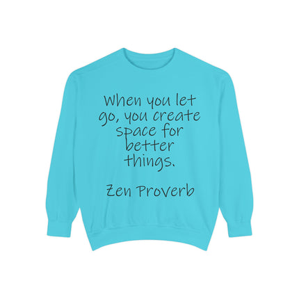 Zen Proverb Sweatshirt — "When You Let Go, You Create Space for Better Things" Motivational Pullover