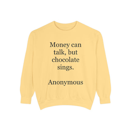 Chocolate Quote Sweatshirt — "Money Can Talk, But Chocolate Sings" Cozy Pullover