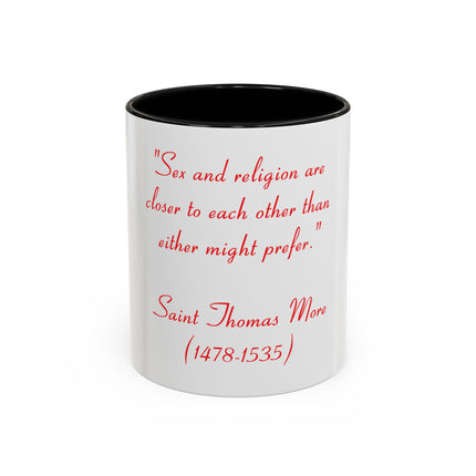 Coffee Mug — Quote: “Sex and religion are closer to each other…” — Saint Thomas More (1478-1535)