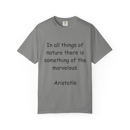 Inspirational Quote Unisex Garment-Dyed T-Shirt - Marvelous Nature by Aristotle