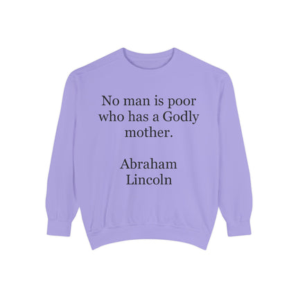 Sweatshirt - "No man is poor who has a Godly mother." Abraham Lincoln Quote