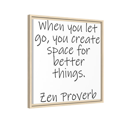Framed Matte Canvas Wall Art — "When you let go, you create space for better things." Zen Proverb