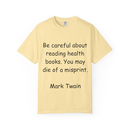 Humorous Unisex Garment-Dyed T-Shirt - "Be Careful About Reading Health Books" - Perfect for Book Lovers
