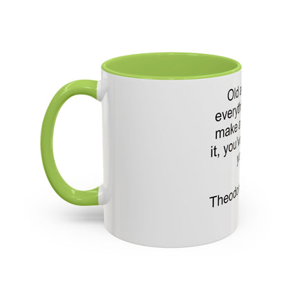 Inspirational Quote Mug — “Old age is like everything else…" by Theodore Roosevelt