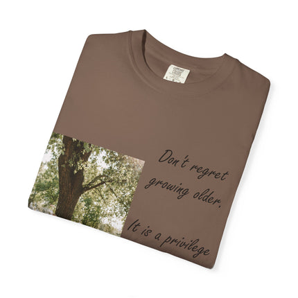 Don't Regret Growing Older Unisex Garment-Dyed T-Shirt