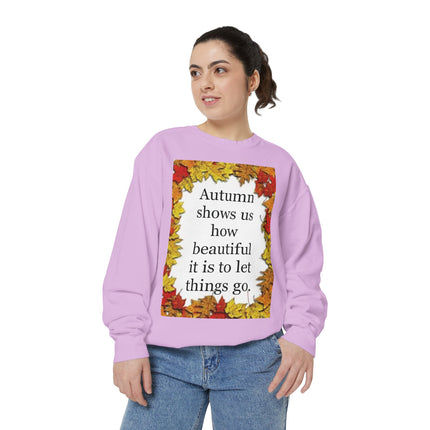 Autumn Leaves Quote Sweatshirt — "Autumn shows us how beautiful it is to let things go"
