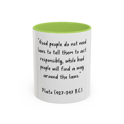 Accent Coffee Mug - Plato Quote: "Good people do not need laws..." (11oz/15oz)