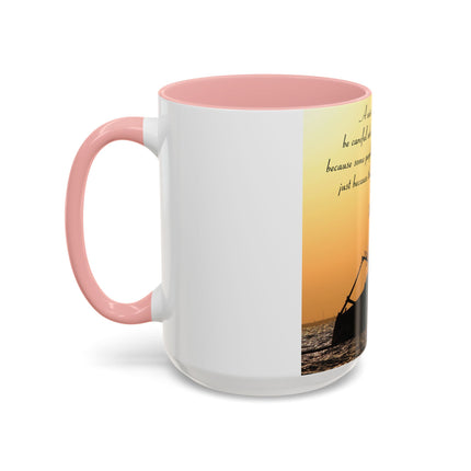 Inspirational Accent Mug – “Be Careful Who You Let On Your Ship” 15oz