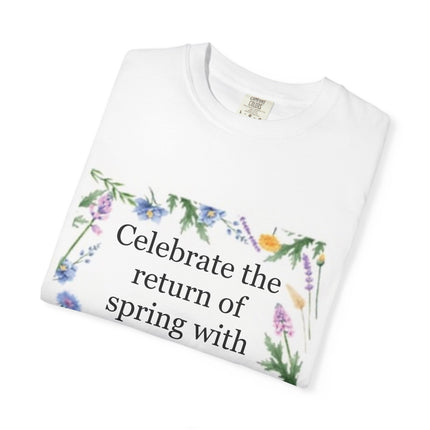 Spring Floral T-Shirt — “Celebrate the return of spring with joy and gratitude.”