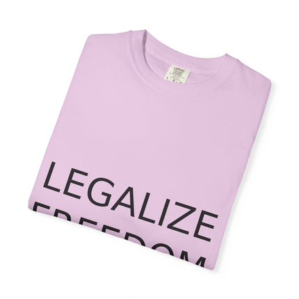 Unisex Garment-Dyed T-shirt - Legalize Freedom Message