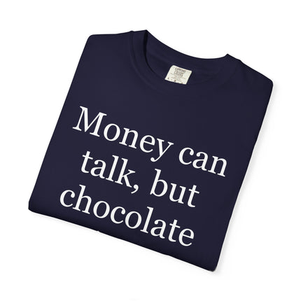 Money Can Talk But Chocolate Sings T-shirt — Funny Chocolate Quote Tee
