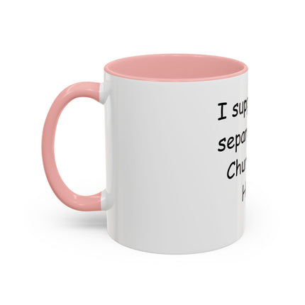 Accent Coffee Mug — "I Support the Separation of Church and Hate" Political Statement Mug