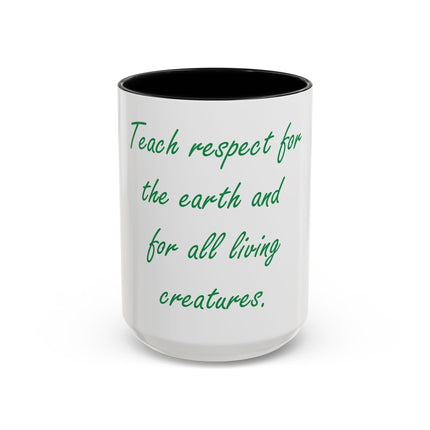 Eco Message Coffee Mug — "Teach respect for the earth and for all living creatures"