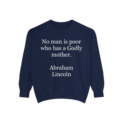 Sweatshirt - "No man is poor who has a Godly mother." Abraham Lincoln Quote