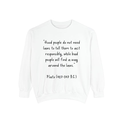 Plato Quote Sweatshirt — "Good People Do Not Need Laws"