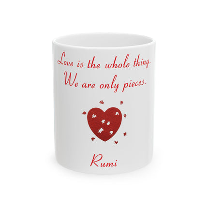 Love Is the Whole Thing Mug – 11oz Ceramic Cup with Rumi Quote