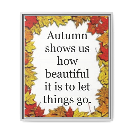 Autumn Shows Us How Beautiful It Is to Let Things Go — Framed Canvas Wall Art