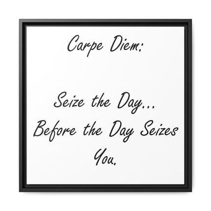 Framed Canvas Wall Art - "Carpe Diem: Seize the Day... Before the Day Seizes You"