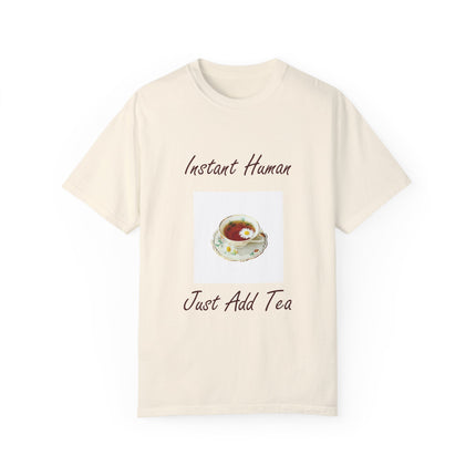 Instant Human Tee – Garment-Dyed Unisex Shirt for Tea Lovers