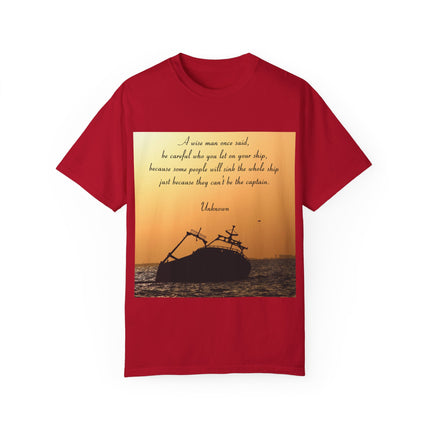 Inspirational Quote T-Shirt – “Be Careful Who You Let On Your Ship”