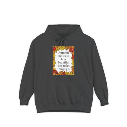 Autumn Leaves Hoodie – "Autumn shows us how beautiful it is to let things go"