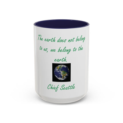 Earth Quote Coffee Mug — "The earth does not belong to us, we belong to the earth"