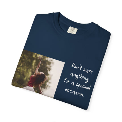 T-Shirt — "Being Alive Is The Special Occasion" Photo Tee