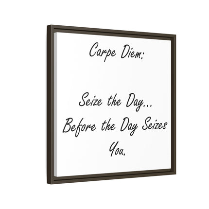 Framed Canvas Wall Art - "Carpe Diem: Seize the Day... Before the Day Seizes You"