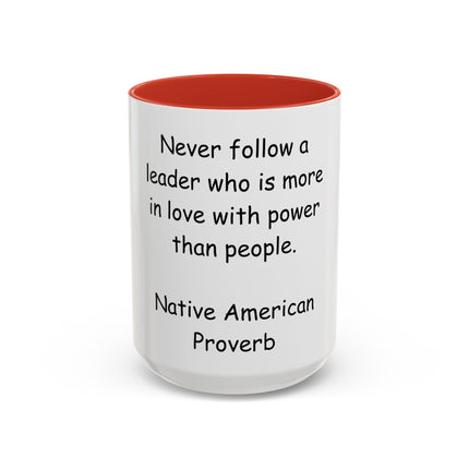 Accent Coffee Mug — "Never follow a leader who is more in love with power than people." Native American Proverb