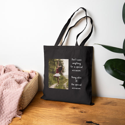Canvas Tote Bag — 'Don't Save Anything for a Special Occasion' Photo Quote Tote