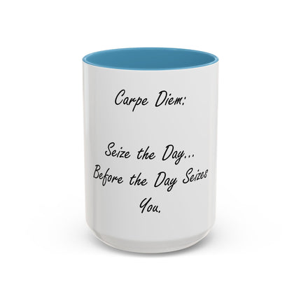Carpe Diem Coffee Mug — "Seize the Day... Before the Day Seizes You" Accent Mug (11/15oz)