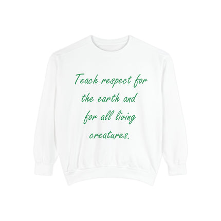 Eco-Friendly Unisex Sweatshirt: 'Teach Respect for the Earth and All Living Creatures'