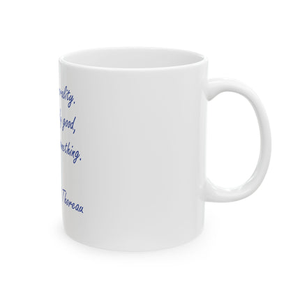 Inspirational Quote Mug – “Aim above morality. Be not simply good, be good for something.” – Henry David Thoreau (11oz/15oz)
