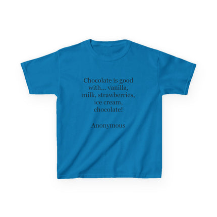 Kids T-Shirt — "Chocolate is good with..." Funny Dessert Quote Tee