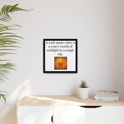 Framed Canvas Wall Art – “A well-made cider is a year’s worth of sunlight in a single sip.”