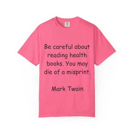 Humorous Unisex Garment-Dyed T-Shirt - "Be Careful About Reading Health Books" - Perfect for Book Lovers