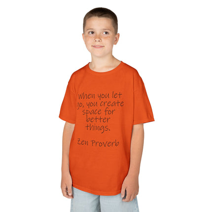 Kids T-Shirt — "When you let go, you create space for better things." Zen Proverb