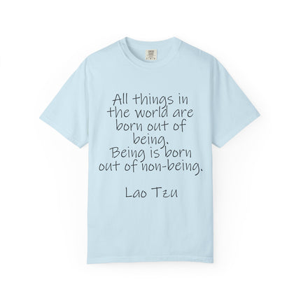 T-Shirt — Lao Tzu Quote "All things in the world are born out of being"