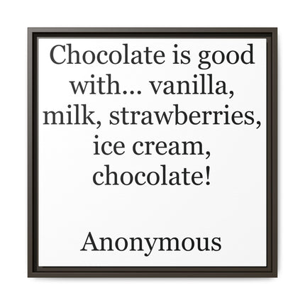Framed Canvas Print - "Chocolate is good with..." Quote Wall Art