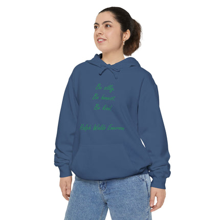 Hoodie — "Be silly. Be honest. Be kind." Ralph Waldo Emerson Script Pullover