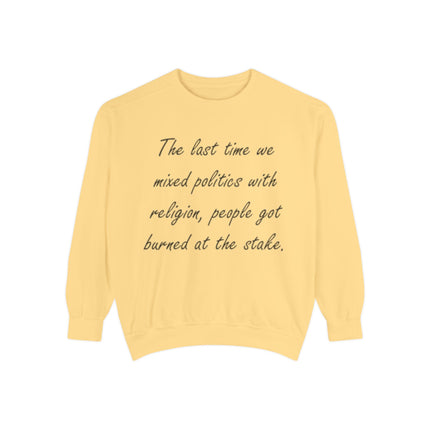 Unisex Sweatshirt – “Politics & Religion” Quote – Garment-Dyed